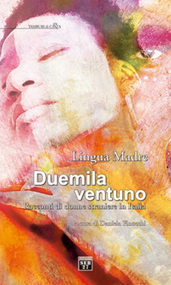 Lingua madre Duemilaventuno. Racconti di donne straniere in Italia - Librerie.coop Lingua madre Duemilaventuno. Racconti di donne straniere in Italia - Librerie.coop