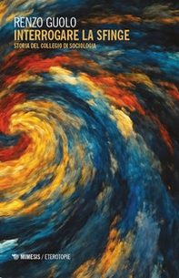 Interrogare la sfinge. Storia del Collegio di sociologia - Librerie.coop