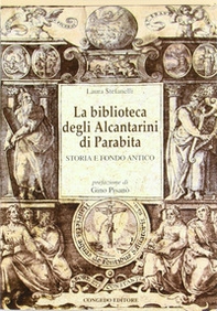 La biblioteca degli Alcantarini di Parabita. Storia e fondo antico - Librerie.coop La biblioteca degli Alcantarini di Parabita. Storia e fondo antico - Librerie.coop