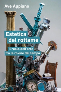 Estetica del rottame. Il ruolo dell'arte fra le rovine del tempo - Librerie.coop Estetica del rottame. Il ruolo dell'arte fra le rovine del tempo - Librerie.coop