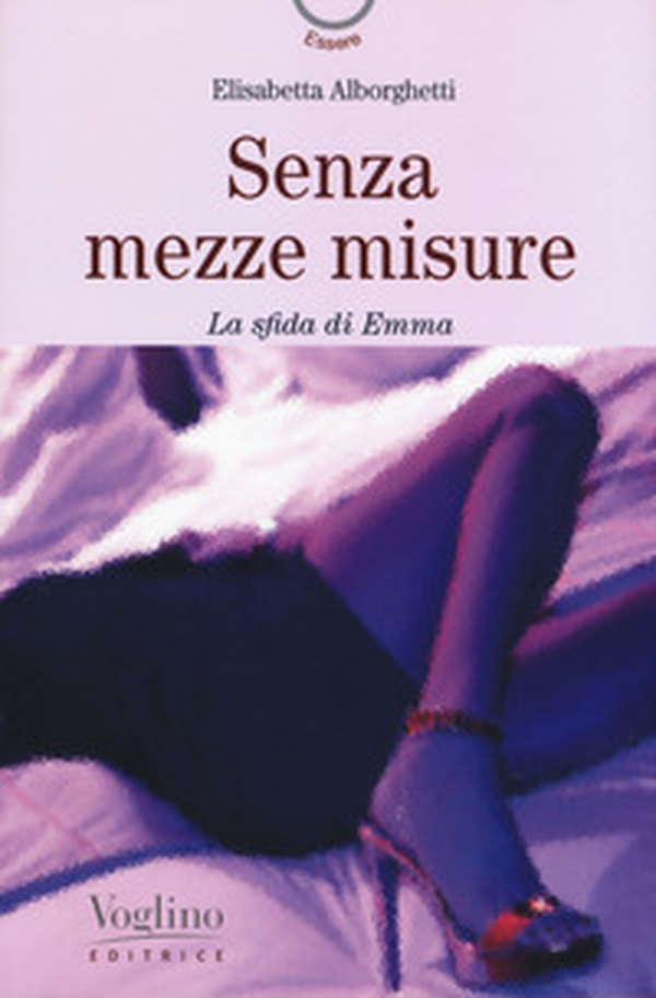 Senza mezze misure. La sfida di Emma - Librerie.coop Senza mezze misure. La sfida di Emma - Librerie.coop