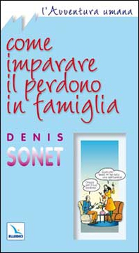 Come imparare il perdono in famiglia - Librerie.coop