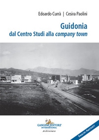 Guidonia dal Centro Studi alla company town. Ediz. italiana e inglese - Librerie.coop