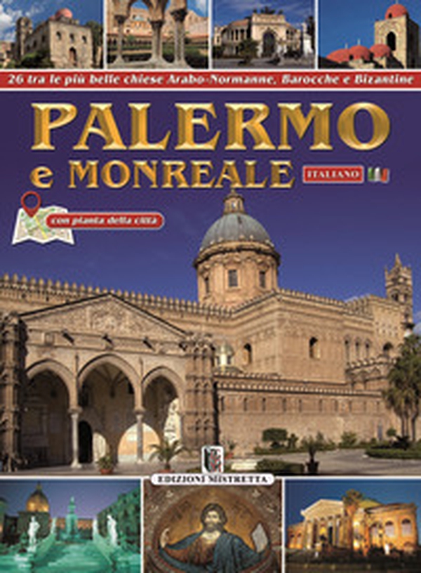Palermo e Monreale. 26 tra le più belle chiese arabo-normanne, barocche e bizantine - Librerie.coop Palermo e Monreale. 26 tra le più belle chiese arabo-normanne, barocche e bizantine - Librerie.coop