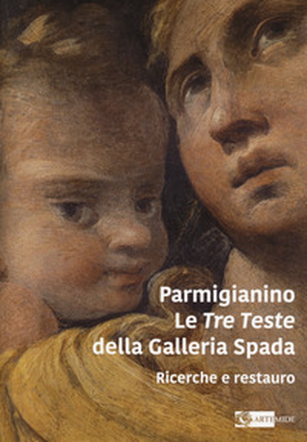 Parmigianino. Le tre teste della galleria Spada. Ricerche e restauro - Librerie.coop Parmigianino. Le tre teste della galleria Spada. Ricerche e restauro - Librerie.coop