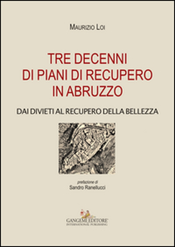 Tre decenni di piani di recupero in Abruzzo. Dai divieti al recupero della bellezza - Librerie.coop Tre decenni di piani di recupero in Abruzzo. Dai divieti al recupero della bellezza - Librerie.coop