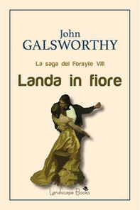 Landa in fiore. La saga dei Forsyte - Librerie.coop Landa in fiore. La saga dei Forsyte - Librerie.coop