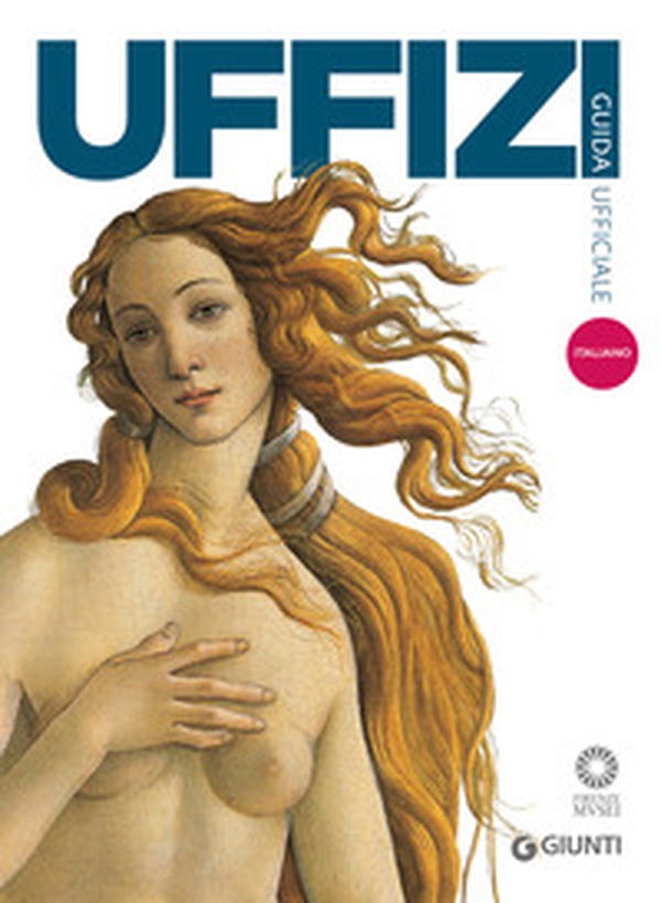 Galleria degli Uffizi. Guida ufficiale. Tutte le opere - Librerie.coop Galleria degli Uffizi. Guida ufficiale. Tutte le opere - Librerie.coop