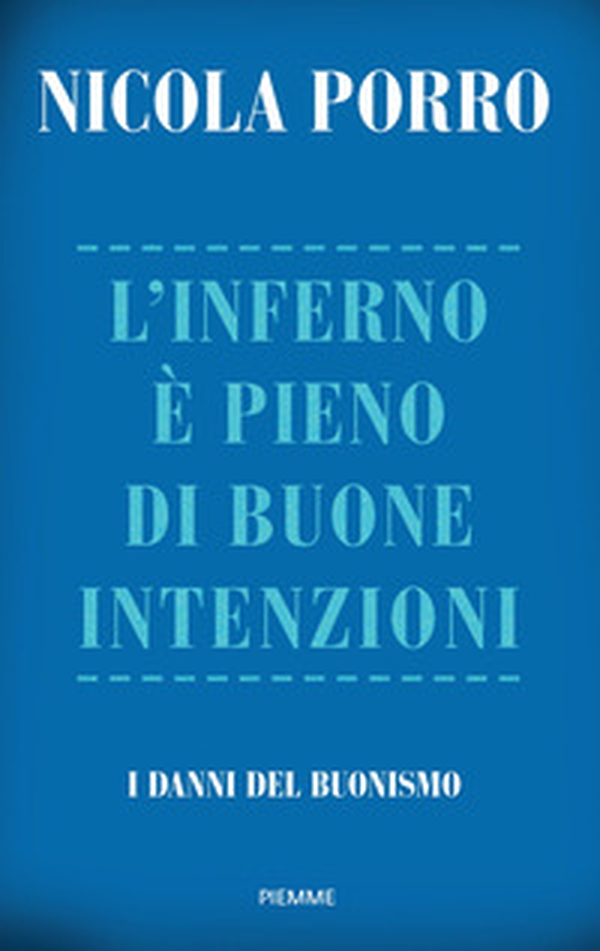 L'inferno è pieno di buone intenzioni. I danni del buonismo - Librerie.coop