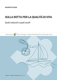 Sulla rotta per la qualità di vita. Quali ostacoli e quali ausili - Librerie.coop