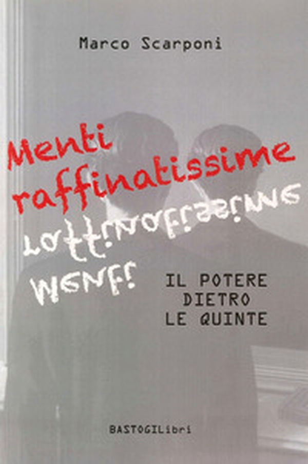 Menti raffinatissime. Il potere dietro le quinte - Librerie.coop Menti raffinatissime. Il potere dietro le quinte - Librerie.coop
