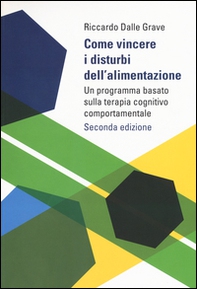 Come vincere i disturbi dell'alimentazione. Un programma basato sulla terapia cognitivo comportamentale - Librerie.coop Come vincere i disturbi dell'alimentazione. Un programma basato sulla terapia cognitivo comportamentale - Librerie.coop