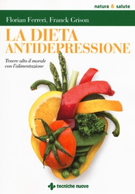 La dieta antidepressione. Tenere alto il morale con l'alimentazione - Librerie.coop