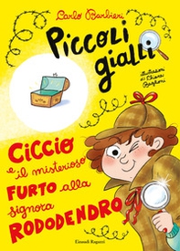 Ciccio e il misterioso furto alla signora Rododendro. Piccoli gialli - Librerie.coop Ciccio e il misterioso furto alla signora Rododendro. Piccoli gialli - Librerie.coop