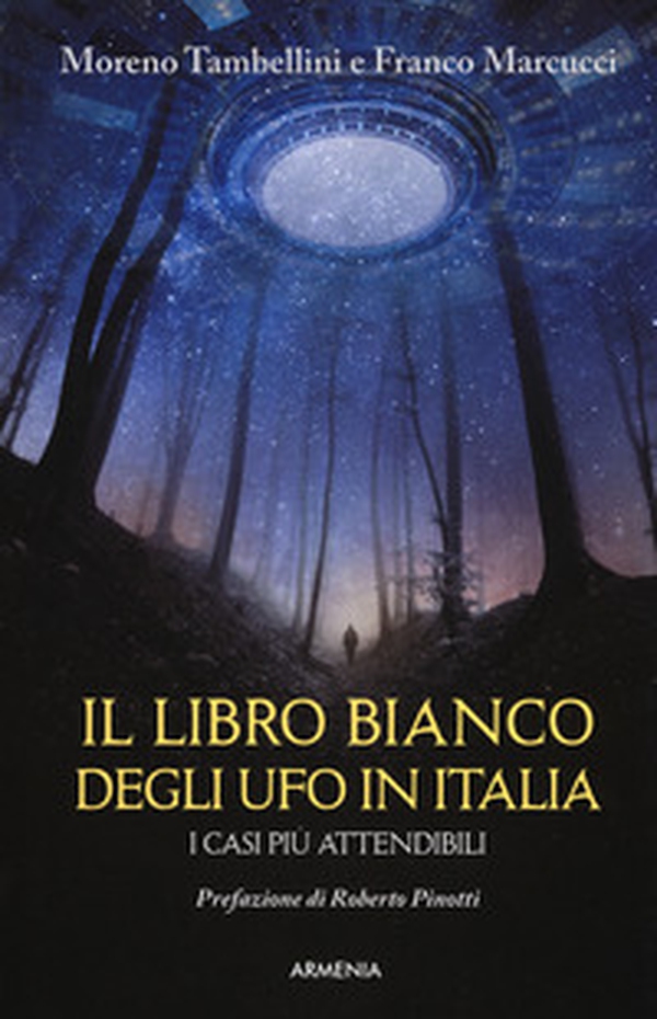 Il libro bianco degli UFO in Italia. I casi più attendibili - Librerie.coop Il libro bianco degli UFO in Italia. I casi più attendibili - Librerie.coop