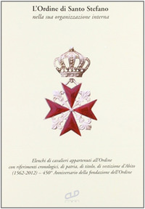 L'ordine di Santo Stefano nella sua organizzazione interna - Librerie.coop