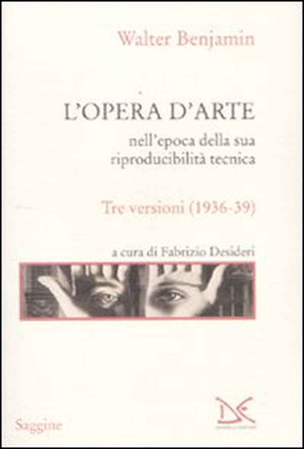 L'opera d'arte nell'epoca della sua riproducibilità tecnica. Tre versioni (1936-39) - Librerie.coop L'opera d'arte nell'epoca della sua riproducibilità tecnica. Tre versioni (1936-39) - Librerie.coop