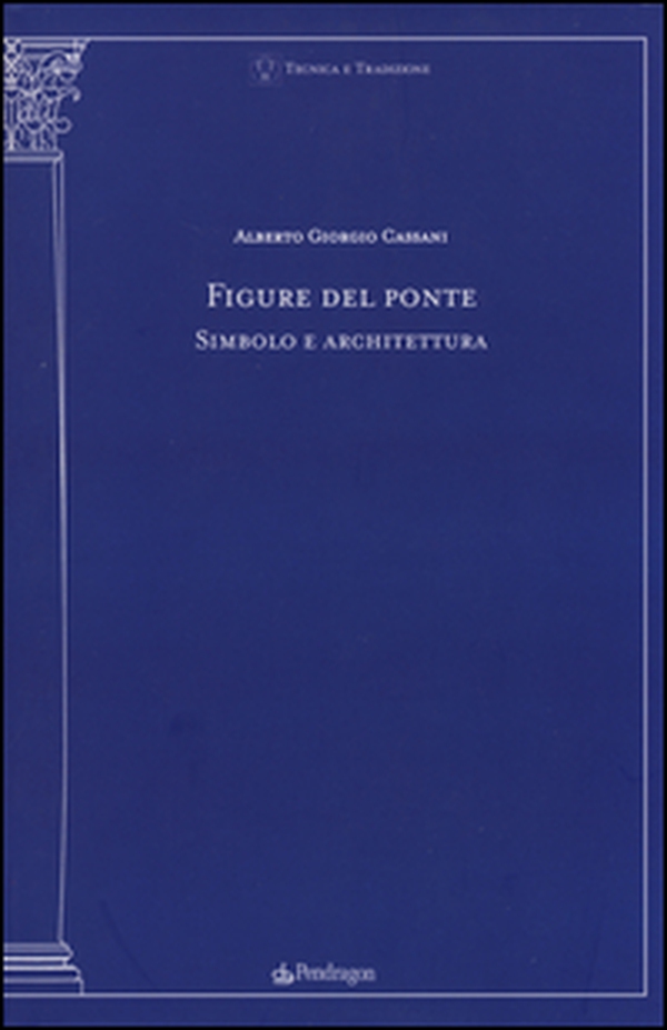 Figure del ponte. Simbolo e architettura - Librerie.coop Figure del ponte. Simbolo e architettura - Librerie.coop