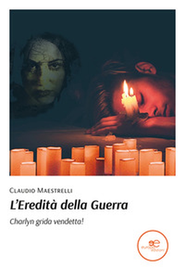 L'eredità della guerra. Charlyn grida vendetta! - Librerie.coop L'eredità della guerra. Charlyn grida vendetta! - Librerie.coop