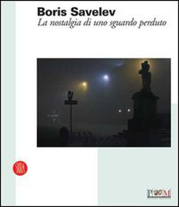 Boris Savelev. La nostalgia di uno sguardo perduto. Catalogo della mostra (Reggio Emilia, 19 febbraio-9 aprile 2006). Ediz. italiana e inglese - Librerie.coop Boris Savelev. La nostalgia di uno sguardo perduto. Catalogo della mostra (Reggio Emilia, 19 febbraio-9 aprile 2006). Ediz. italiana e inglese - Librerie.coop