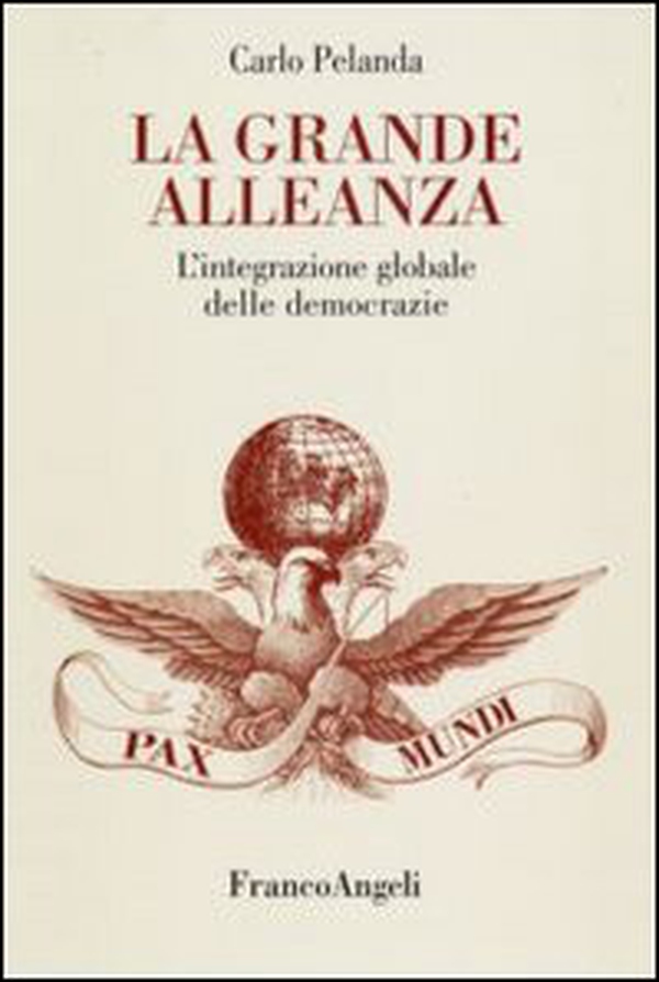 La grande alleanza. L'integrazione globale delle democrazie - Librerie.coop La grande alleanza. L'integrazione globale delle democrazie - Librerie.coop