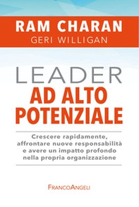 Leader ad alto potenziale. Crescere rapidamente, affrontare nuove responsabilità e avere un impatto profondo nella propria organizzazione - Librerie.coop