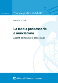 La tutela possessoria e nunciatoria. Aspetti sostanziali e processuali - Librerie.coop La tutela possessoria e nunciatoria. Aspetti sostanziali e processuali - Librerie.coop
