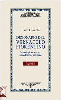 Dizionario del vernacolo fiorentino - Librerie.coop