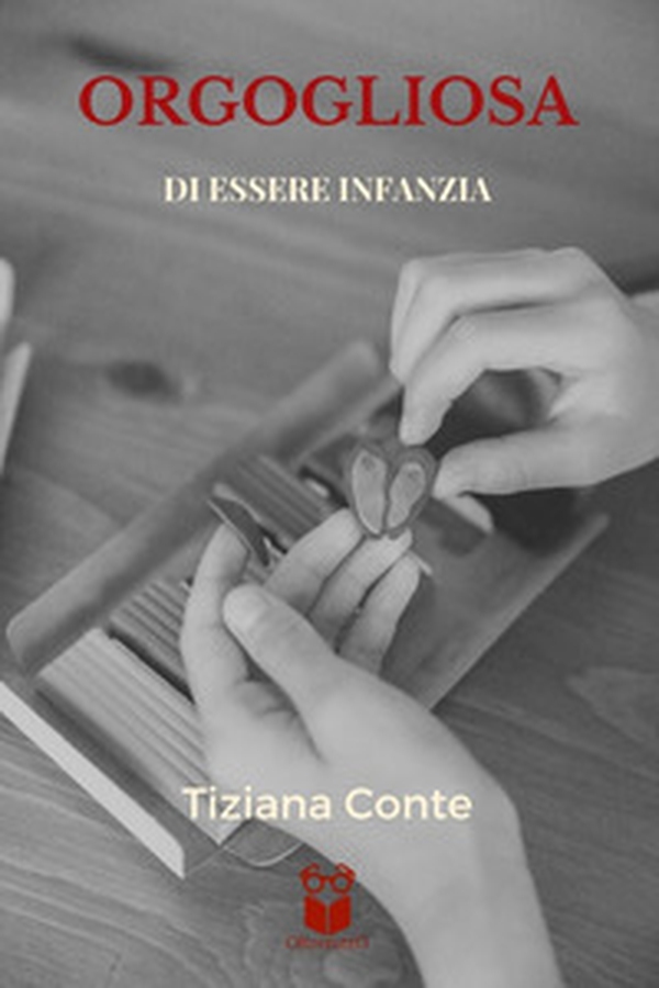 Orgogliosa di essere infanzia - Librerie.coop Orgogliosa di essere infanzia - Librerie.coop