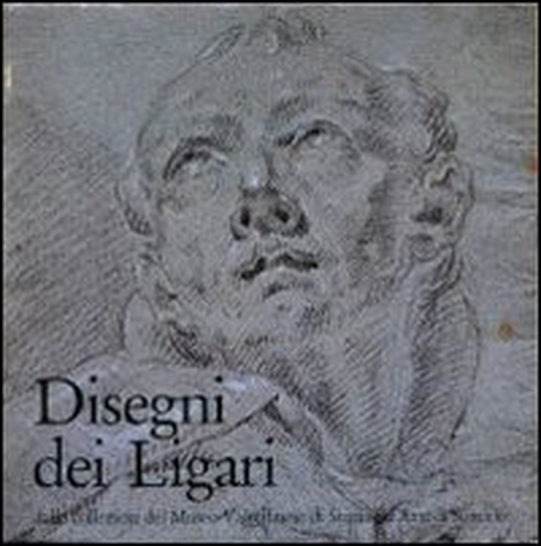 Disegni dei Ligari. Dalle collezioni del Museo valtellinese di storia e d'arte di Sondrio - Librerie.coop
