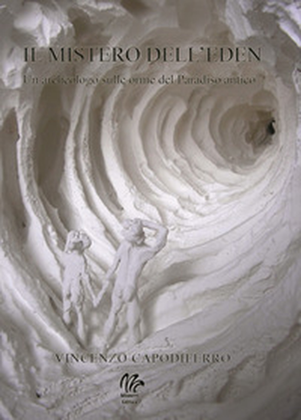 Il mistero dell'Eden. Un archeologo sulle orme del Paradiso antico - Librerie.coop Il mistero dell'Eden. Un archeologo sulle orme del Paradiso antico - Librerie.coop