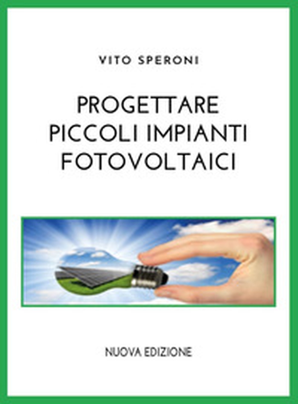Progettare piccoli impianti fotovoltaici - Librerie.coop Progettare piccoli impianti fotovoltaici - Librerie.coop