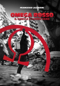Omega Rosso, il ribelle è l'uomo sano - Librerie.coop