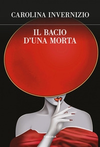 Il bacio d'una morta - Librerie.coop Il bacio d'una morta - Librerie.coop