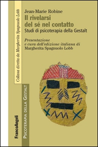 Il rivelarsi del sé nel contatto. Studi di psicoterapia della Gestalt - Librerie.coop