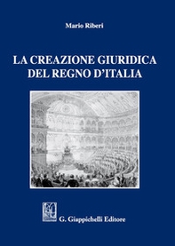 La creazione giuridica del Regno d'Italia - Librerie.coop La creazione giuridica del Regno d'Italia - Librerie.coop