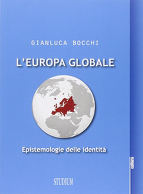 L'Europa globale. Epistemologie dell'identità - Librerie.coop L'Europa globale. Epistemologie dell'identità - Librerie.coop