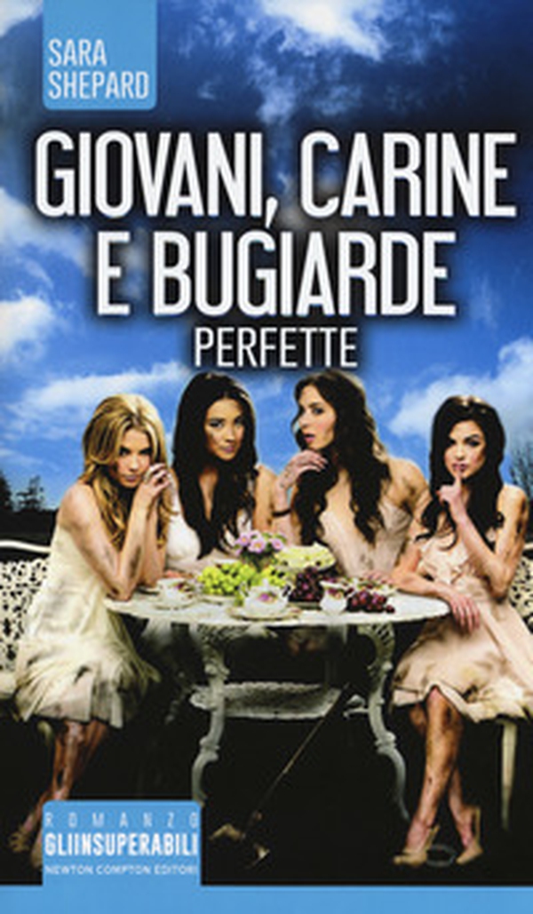 Giovani, carine e bugiarde. Perfette - Librerie.coop Giovani, carine e bugiarde. Perfette - Librerie.coop