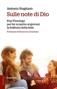 Sulle note di Dio. Pop-Theology per far scoprire la bellezza della fede - Librerie.coop