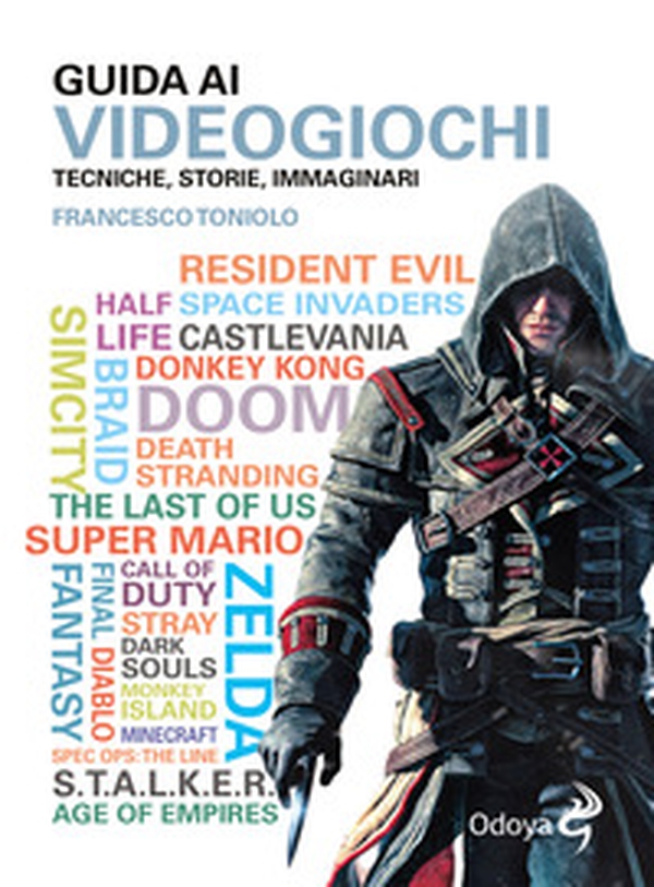 Guida ai videogiochi. Tecniche, storie, immaginari - Librerie.coop Guida ai videogiochi. Tecniche, storie, immaginari - Librerie.coop