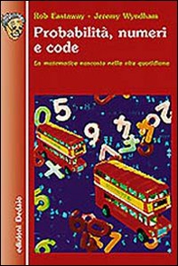 Probabilità, numeri e code. La matematica nascosta nella vita quotidiana - Librerie.coop