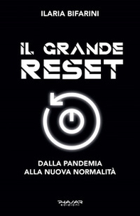 Il grande reset. Dalla pandemia alla nuova normalità - Librerie.coop Il grande reset. Dalla pandemia alla nuova normalità - Librerie.coop