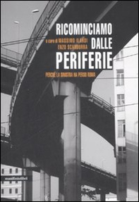 Ricominciamo dalle periferie. Perché la sinistra ha perso Roma - Librerie.coop Ricominciamo dalle periferie. Perché la sinistra ha perso Roma - Librerie.coop
