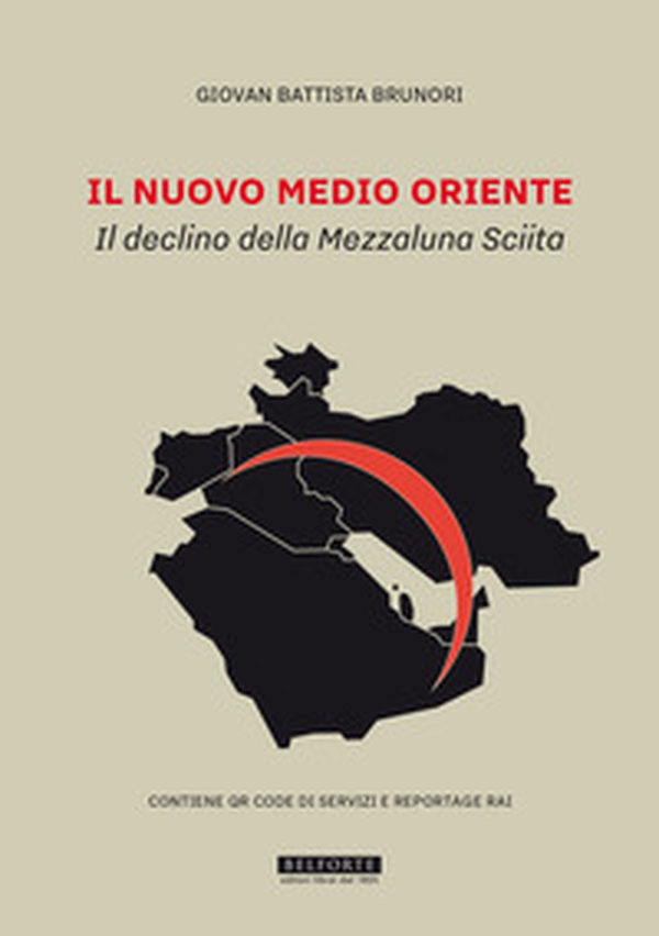 Il nuovo Medio Oriente. Il declino della Mezzaluna Sciita - Librerie.coop