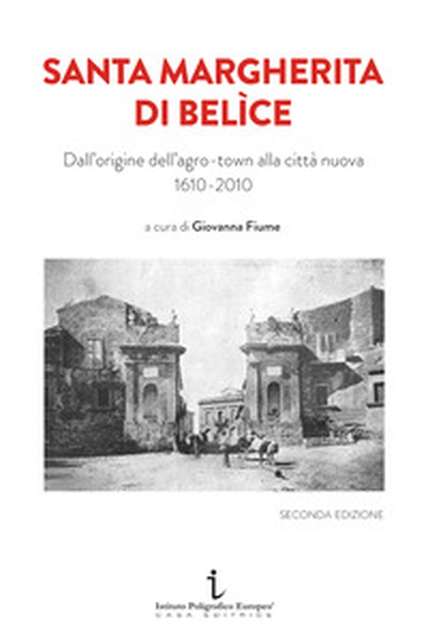 Santa Margherita di Belìce. Dall'origine dell'agro-town alla città nuova 1610-2010 - Librerie.coop Santa Margherita di Belìce. Dall'origine dell'agro-town alla città nuova 1610-2010 - Librerie.coop