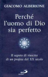 Perché l'uomo di Dio sia perfetto. Il segreto di riuscita di un profeta del XX secolo - Librerie.coop Perché l'uomo di Dio sia perfetto. Il segreto di riuscita di un profeta del XX secolo - Librerie.coop