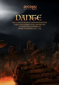 Dante. Raccolte di nuove composizioni per cori a voci miste in occasione dei 700 anni dalla morte di Dante Alighieri (1265-1321) - Librerie.coop