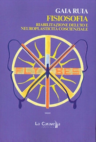 Fisiosofia. Riabilitazione dell'Io e neuroplasticità coscienziale - Librerie.coop Fisiosofia. Riabilitazione dell'Io e neuroplasticità coscienziale - Librerie.coop