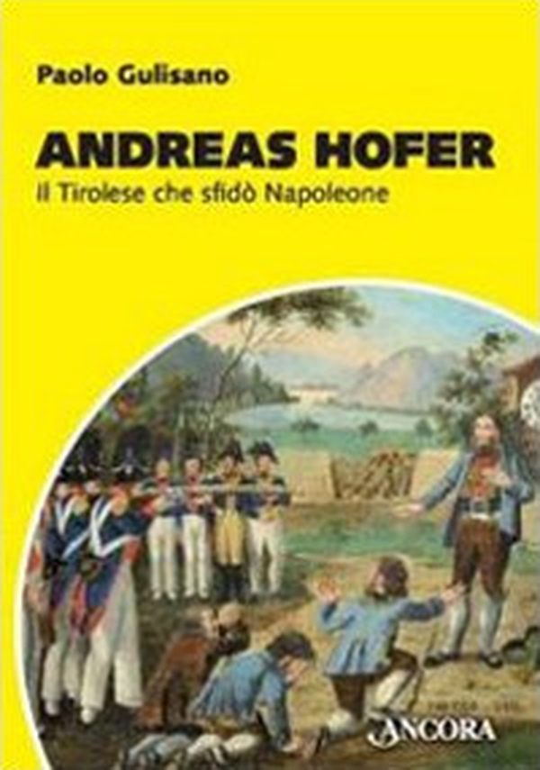 Andreas Hofer. Il tirolese che sfidò Napoleone - Librerie.coop Andreas Hofer. Il tirolese che sfidò Napoleone - Librerie.coop