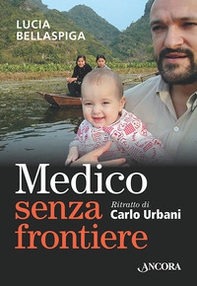 Medico senza frontiere. Ritratto di Carlo Urbani - Librerie.coop